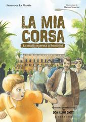 La mia corsa. La mafia narrata ai bambini