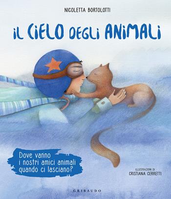 Il cielo degli animali - Nicoletta Bortolotti - Libro Gribaudo 2021 | Libraccio.it