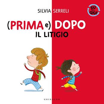 (Prima e) dopo il litigio. Su per giù. Ediz. a colori - Silvia Serreli - Libro Gribaudo 2021 | Libraccio.it