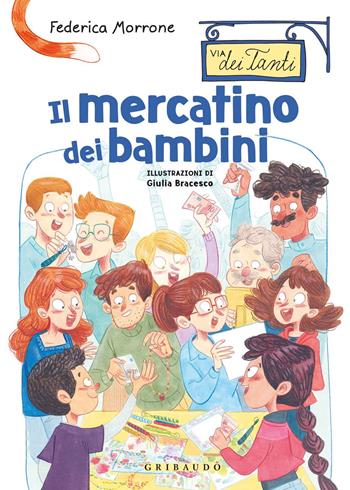 Il mercatino dei bambini. Via dei Tanti - Federica Morrone - Libro Gribaudo 2021 | Libraccio.it
