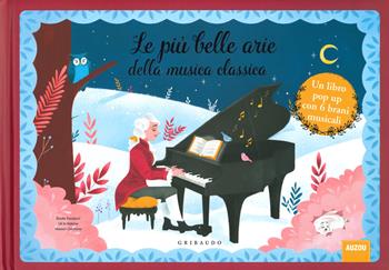 Le più belle arie della musica classica. Libro pop-up. Libro sonoro. Ediz. a colori - Élodie Fondacci - Libro Gribaudo 2019, Libri sonori | Libraccio.it