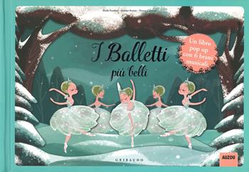 I balletti più belli. Libro pop-up. Libro sonoro. Ediz. a colori - Élodie Fondacci - Libro Gribaudo 2019, Libri sonori | Libraccio.it