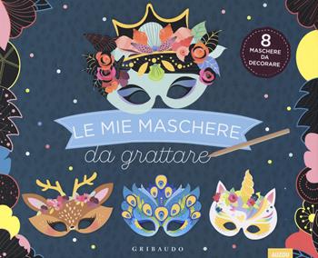Le mie maschere da grattare. Ediz. a colori. Con gadget - Maude Guesné - Libro Gribaudo 2019, Disegna e crea | Libraccio.it