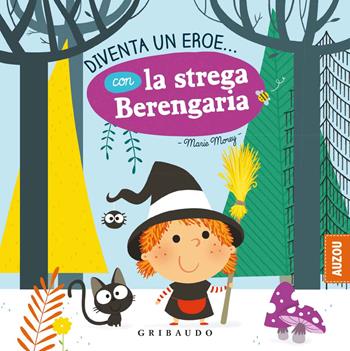 Diventa un eroe... con la strega Berengaria. Ediz. a colori - Marie Morey - Libro Gribaudo 2020 | Libraccio.it