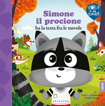 Simone il procione ha la testa fra le nuvole. Ediz. a colori - Sophie de Mullenheim, Romain Guyard - Libro Gribaudo 2020, Storie a quattro zampe | Libraccio.it