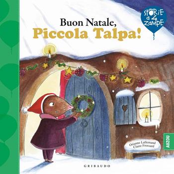 Buon Natale, piccola Talpa! Ediz. a colori - Orianne Lallemand, Claire Frossard - Libro Gribaudo 2020, Storie a quattro zampe | Libraccio.it