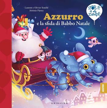 Azzurro e la sfida di Babbo Natale. Ediz. a colori - Olivier Souille, Laurent Souille - Libro Gribaudo 2020, Storie a quattro zampe | Libraccio.it