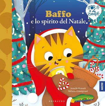 Baffo e lo spirito del Natale. Ediz. a colori - Armelle Renoult, Mélanie Grandgirard - Libro Gribaudo 2020, Storie a quattro zampe | Libraccio.it