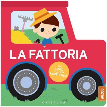 La fattoria. Un libro con 10 finestrelle! Ediz. a colori  - Libro Gribaudo 2021, Osservo e imparo | Libraccio.it