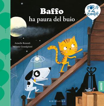 Baffo ha paura del buio. Ediz. a colori - Armelle Renoult, Mélanie Grandgirard - Libro Gribaudo 2021, Storie a quattro zampe | Libraccio.it