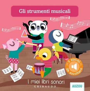 Gli strumenti musicali. I miei libri sonori. Ediz. illustrata  - Libro Gribaudo 2021, Libri sonori | Libraccio.it