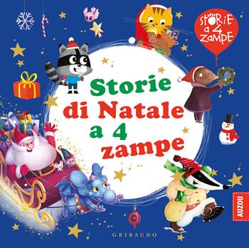 Storie di Natale a 4 zampe. Ediz. a colori  - Libro Gribaudo 2021, Storie a quattro zampe | Libraccio.it