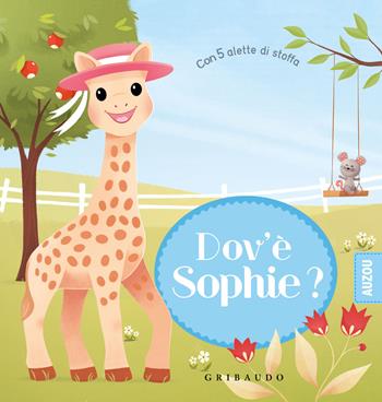 Dov'è Sophie? Sophie la giraffa. Ediz. a colori  - Libro Gribaudo 2021 | Libraccio.it