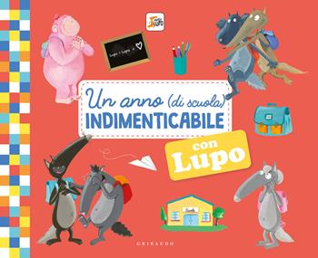 Un anno (di scuola) indimenticabile con lupo. Amico lupo. Ediz. illustrata - Orianne Lallemand, Éléonore Thuillier - Libro Gribaudo 2021 | Libraccio.it