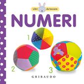 I numeri. Libri da toccare. Ediz. a colori