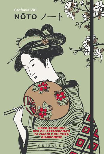 Noto. Libro-taccuino per gli appassionati di viaggi e cultura giapponese - Stefania Viti - Libro Gribaudo 2021, Passioni | Libraccio.it