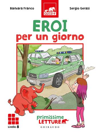 Eroi per un giorno. Primissime letture. Livello 8 - Barbara Franco - Libro Gribaudo 2021, Quid+ | Libraccio.it