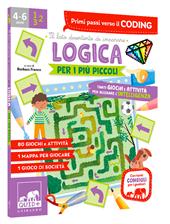 Logica per i più piccoli. Tanti giochi e attività per allenare l'intelligenza. Ediz. a colori