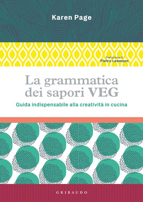 La grammatica dei sapori VEG. Guida indispensabile alla creatività