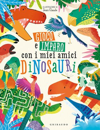 Gioco e imparo con i miei amici dinosauri. Ediz. a colori - Dougal Dixon - Libro Gribaudo 2021, Disegna e crea | Libraccio.it