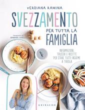 Svezzamento per tutta la famiglia. Informazioni, trucchi e ricette per  stare tutti insieme a tavola - Verdiana Ramina - Libro Gribaudo 2021,  Sapori e fantasia