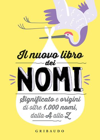 Il nuovo libro dei nomi. Significato e origini di oltre 1.000 nomi, dalla A alla Z  - Libro Gribaudo 2021, Pensieri e parole | Libraccio.it