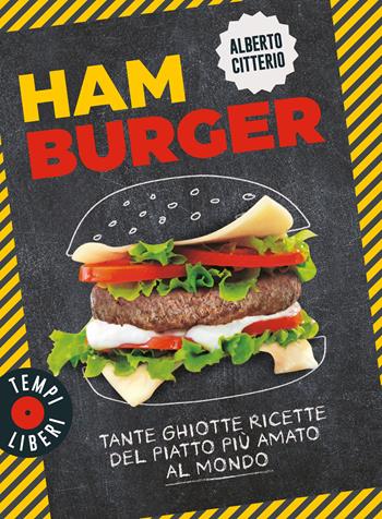 Hamburger. Tante ghiotte ricette del piatto più amato al mondo - Alberto Citterio - Libro Gribaudo 2021, Tempi liberi | Libraccio.it