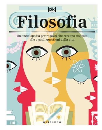 Filosofia. Un'enciclopedia per ragazzi che cercano risposte alle grandi questioni della vita  - Libro Gribaudo 2021, Enciclopedia per ragazzi | Libraccio.it
