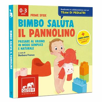 Bimbo saluta il pannolino. Passare al vasino in modo semplice e naturale. Ediz. a colori  - Libro Gribaudo 2021, Quid+. Prime sfide | Libraccio.it