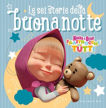 Sei storie della buonanotte di Masha e Orso. Ediz. illustrata  - Libro Gribaudo 2021 | Libraccio.it
