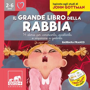 Il grande libro della rabbia. 14 storie per conoscerla, accettarla e imparare a gestirla. Ediz. illustrata - Barbara Franco, Chiara Bosia - Libro Gribaudo 2021, Quid+ | Libraccio.it