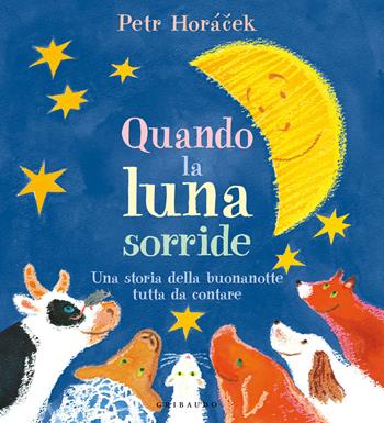 Quando la luna sorride. Una storia della buonanotte tutta da contare. Ediz. a colori - Petr Horácek - Libro Gribaudo 2021 | Libraccio.it