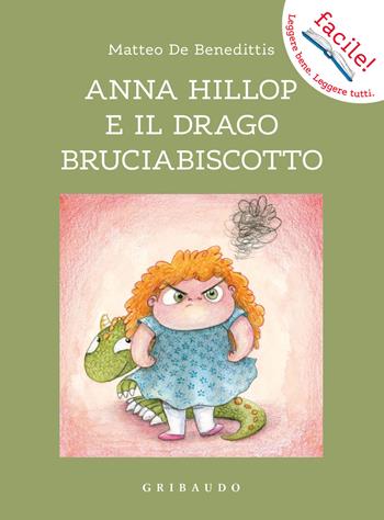 Anna Hillop e il drago bruciabiscotto. Ediz. illustrata - Matteo De Benedittis, Buonanno - Libro Gribaudo 2021, Facile! Leggere bene. Leggere tutti | Libraccio.it
