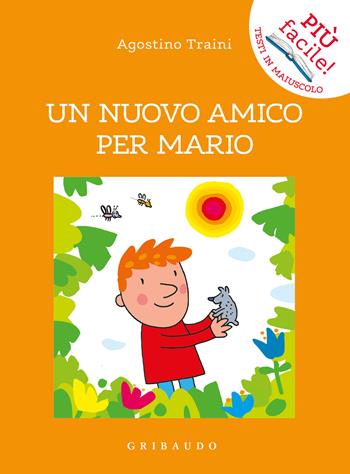 Un nuovo amico per Mario. Ediz. illustrata - Agostino Traini - Libro Gribaudo 2021, Più facile! Testi in maiuscolo | Libraccio.it