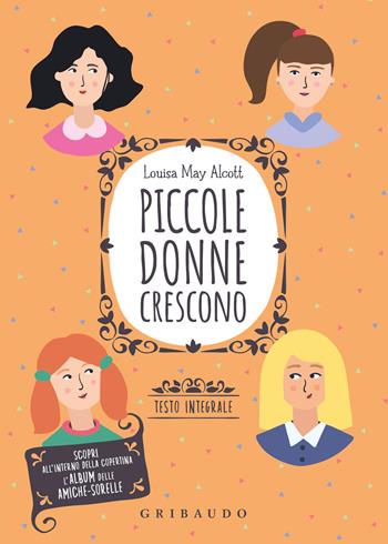 Piccole donne crescono. Ediz. integrale. Con poster - Louisa May Alcott - Libro Gribaudo 2021, Vola la pagina | Libraccio.it