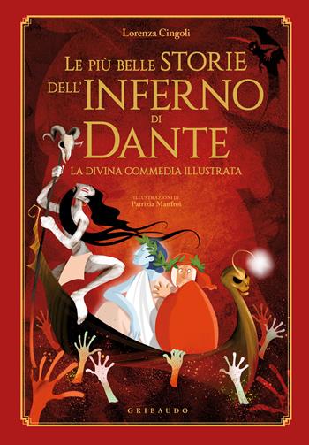 Le più belle storie dell'Inferno di Dante. La Divina Commedia illustrata - Lorenza Cingoli - Libro Gribaudo 2021, Le grandi raccolte | Libraccio.it