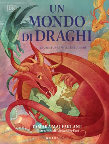 Un mondo di draghi. Le creature, i miti, le leggende. Ediz. a colori - Tamara MacFarlane - Libro Gribaudo 2021, Enciclopedia per ragazzi | Libraccio.it