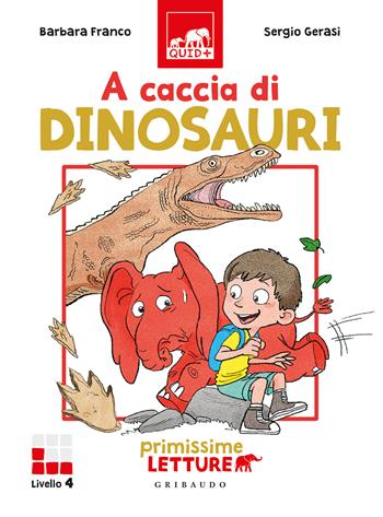 A caccia di dinosauri. Primissime letture. Ediz. illustrata - Barbara Franco - Libro Gribaudo 2022, Quid+ | Libraccio.it