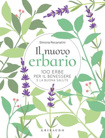 Il nuovo erbario. 100 erbe per il benessere e la buona salute - Simona Recanatini - Libro Gribaudo 2024, Hobby | Libraccio.it