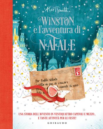 Winston e l'avventura di Natale. Una storia dell'avvento in ventiquattro capitoli e mezzo... e tante attività per le feste! Ediz. a colori - Alex T. Smith - Libro Gribaudo 2021 | Libraccio.it