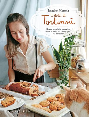 I dolci di Tortinsù. Ricette semplici e naturali... senza lattosio, ma con un gatto sul davanzale. Ediz. a colori - Jasmine Mottola - Libro Gribaudo 2021, Sapori e fantasia | Libraccio.it