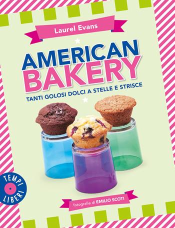 American bakery. Tanti golosi dolci a stelle e strisce. Ediz. a colori - Laurel Evans - Libro Gribaudo 2021, Tempi liberi | Libraccio.it