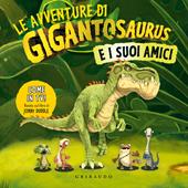 Le avventure di Gigantosaurus e i suoi amici. Ediz. a colori