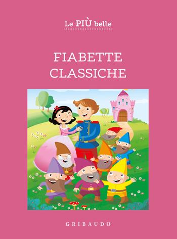 Le più belle fiabette classiche. Ediz. a colori  - Libro Gribaudo 2021, Facile! Leggere bene. Leggere tutti | Libraccio.it