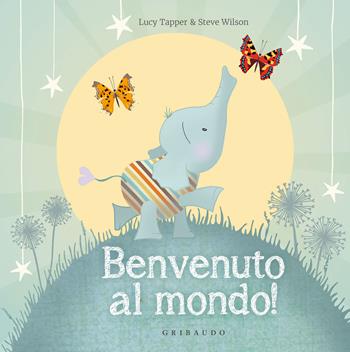 Benvenuto al mondo! Ediz. a colori - Lucy Tapper, Steve Wilson - Libro Gribaudo 2022 | Libraccio.it