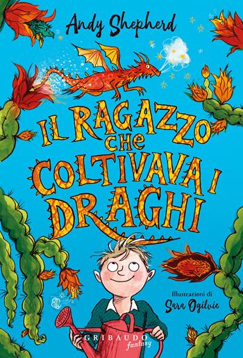 Il ragazzo che coltivava i draghi - Andy Shepherd - Libro Gribaudo 2022, Fantasy. Pixie | Libraccio.it