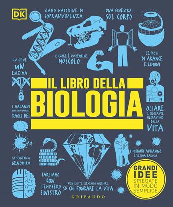 Il libro della biologia. Grandi idee spiegate in modo semplice. Ediz. a colori  - Libro Gribaudo 2022, Straordinariamente | Libraccio.it