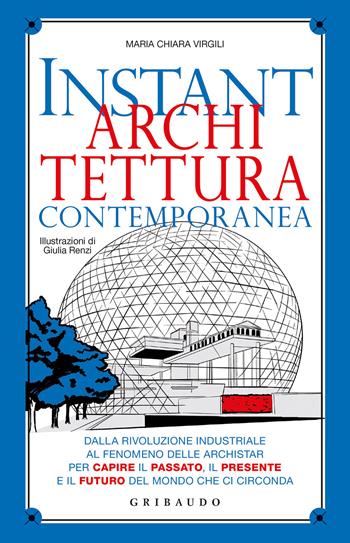 Instant architettura contemporanea - Maria Chiara Virgili - Libro Gribaudo 2022, Straordinariamente | Libraccio.it