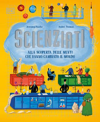 Scienziati. Alla scoperta delle menti che hanno cambiato il mondo - Jessamy Hawke, Isabel Thomas - Libro Gribaudo 2022, Enciclopedia per ragazzi | Libraccio.it