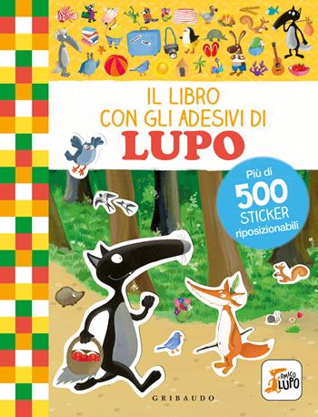 Il libro con gli adesivi di Lupo. Amico Lupo. Con adesivi. Ediz. a colori - Orianne Lallemand - Libro Gribaudo 2022 | Libraccio.it